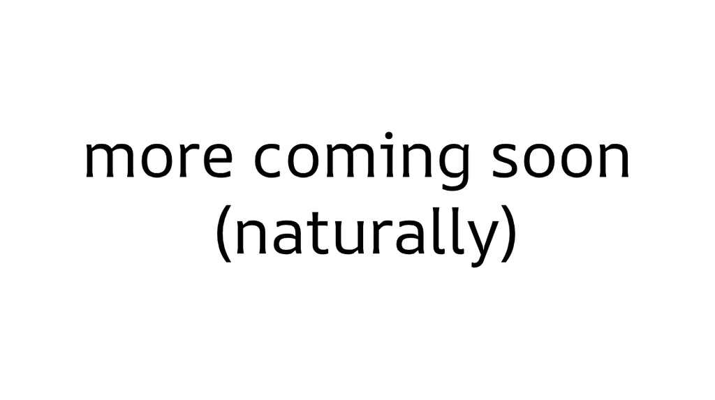 more coming soon